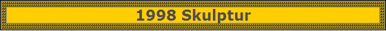 1998 Skulptur
