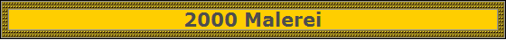 2000 Malerei