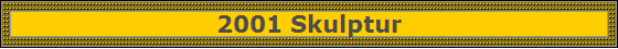 2001 Skulptur