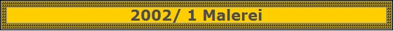 2002/ 1 Malerei