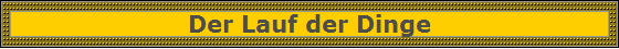 Der Lauf der Dinge