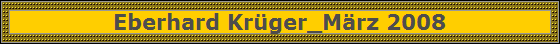 Eberhard Krger_Mrz 2008