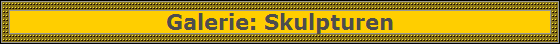 Galerie: Skulpturen