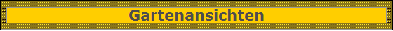 Gartenansichten