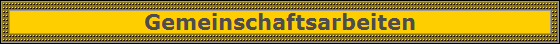 Gemeinschaftsarbeiten