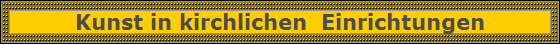 Kunst in kirchlichen  Einrichtungen