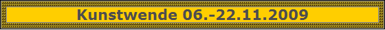 Kunstwende 06.-22.11.2009