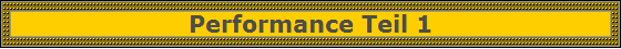 Performance Teil 1