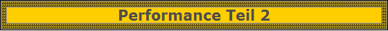 Performance Teil 2