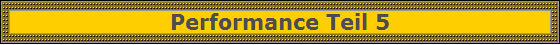 Performance Teil 5