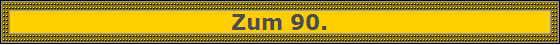 Zum 90.