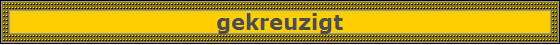 gekreuzigt